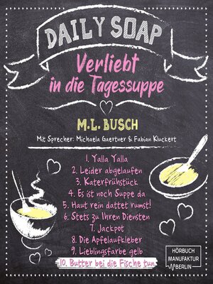 cover image of Butter bei die Fische tun--Daily Soap--Verliebt in die Tagessuppe--Mittwoch, Band 10 (ungekürzt)